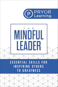The Mindful Leader (Essential Skills for Inspiring Others to Greatness) by Pryor Learning, 9781722507237
