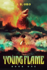 Young Flame (A Progression Fantasy) by J. B. Oro, 9781039479081
