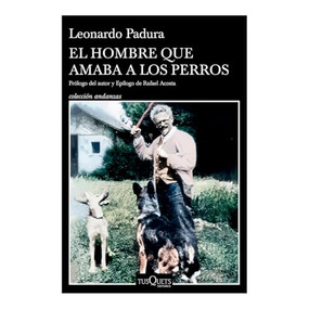 El hombre que amaba a los perros (Edición 15 aniversario) / The Man Who Loved Dogs (15th Anniversary Edition) (Spanish Edition) by Leonardo Padura, 9786073919593