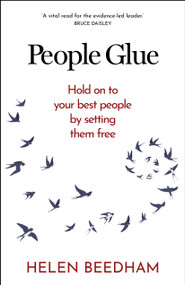People Glue (Hold on to your best people by setting them free) - 9781788607773 by Helen Beedham, 9781788607773
