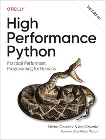High Performance Python (Practical Performant Programming for Humans) by Micha Gorelick, Ian Ozsvald, 9781098165963