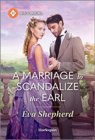 A Marriage to Scandalize the Earl by Eva Shepherd, 9781335831392