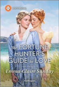 The Fortune Hunter's Guide to Love by Emma-Claire Sunday, 9781335831415