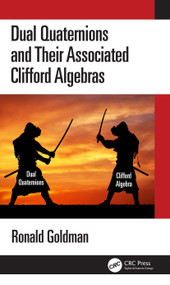 Dual Quaternions and Their Associated Clifford Algebras by Ronald Goldman, 9781032502977