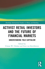 Activist Retail Investors and the Future of Financial Markets (Understanding YOLO Capitalism) by Usman W. Chohan, Sven Van Kerckhoven, 9781032397276