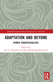 Adaptation and Beyond (Hybrid Transtextualities) by Eva C. Karpinski, Ewa Kębłowska-Ławniczak, 9781032565040