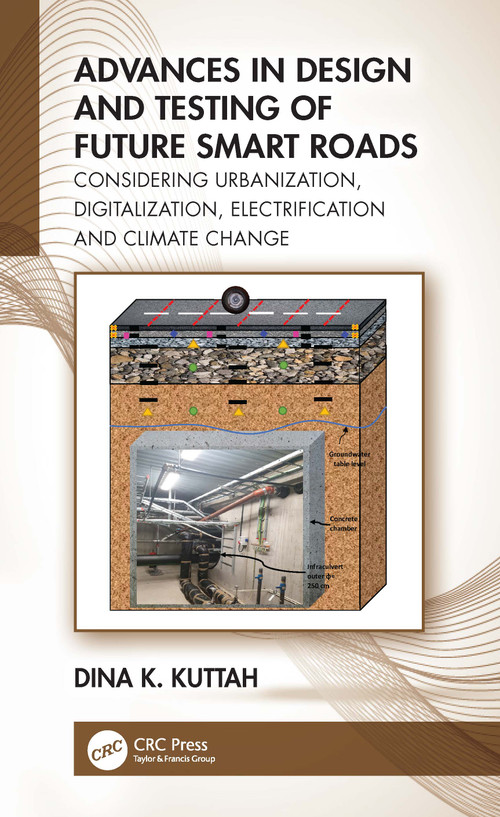Advances in Design and Testing of Future Smart Roads (Considering Urbanization, Digitalization, Electrification and Climate Change) - 9781032248103 by Dina K. Kuttah, 9781032248103