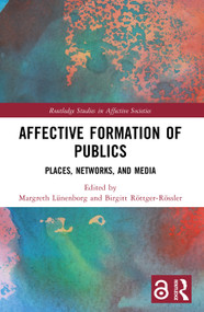 Affective Formation of Publics (Places, Networks, and Media) by Margreth Lünenborg, Birgitt Röttger-Rössler, 9781032430485