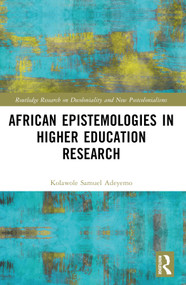 African Epistemologies in Higher Education Research by Kolawole Samuel Adeyemo, 9781032428840