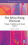The Africa Rising Discourse (Tropes, Trophies and Social Actors) by Tracy Tinga, 9781032750385