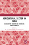 Agricultural Sector in India (Accelerating Growth and Enhancing Competitiveness) - 9781032562599 by Mruthyunjaya, 9781032562599