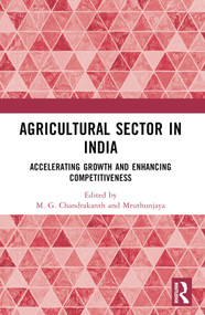 Agricultural Sector in India (Accelerating Growth and Enhancing Competitiveness) - 9781032562599 by Chandrakanth Mruthyunjaya, 9781032562599