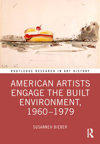 American Artists Engage the Built Environment, 1960-1979 by Susanneh Bieber, 9781032280516