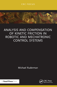 Analysis and Compensation of Kinetic Friction in Robotic and Mechatronic Control Systems - 9781032540702 by Michael Ruderman, 9781032540702