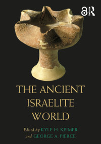 The Ancient Israelite World by Kyle H. Keimer, George A. Pierce, 9781032349732