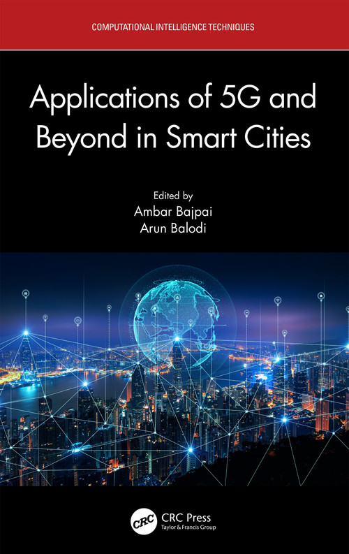 Applications of 5G and Beyond in Smart Cities by Ambar Bajpai, Arun Balodi, 9781032131443