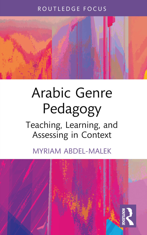 Arabic Genre Pedagogy (Teaching, Learning, and Assessing in Context) - 9781032044552 by Myriam Abdel-Malek, 9781032044552