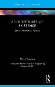 Architectures of Existence (Ethics, Aesthetics, Politics) - 9781032464442 by Chris Younès, 9781032464442