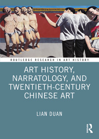 Art History, Narratology, and Twentieth-Century Chinese Art by Lian Duan, 9781032463049