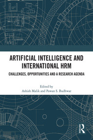 Artificial Intelligence and International HRM (Challenges, Opportunities and a Research Agenda) by Ashish Malik, Pawan Budhwar, 9781032454542