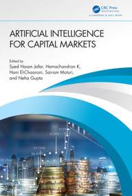 Artificial Intelligence for Capital Markets by Syed Hasan Jafar, Hemachandran K, Hani El-Chaarani, Sairam Moturi, Neha Gupta, 9781032356303