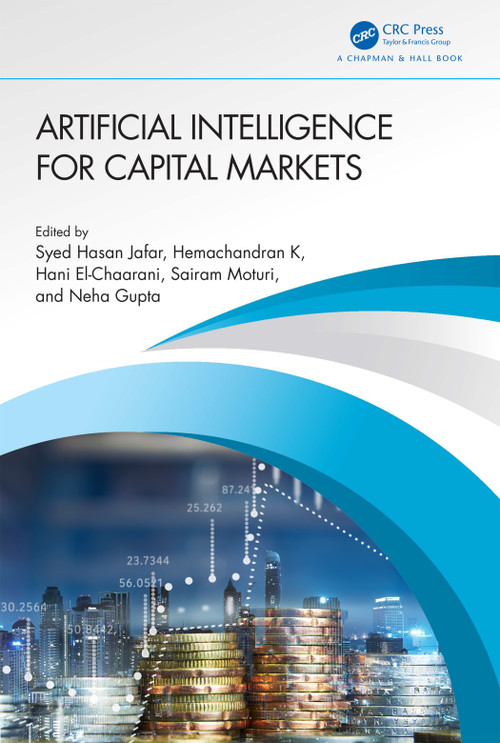 Artificial Intelligence for Capital Markets by Syed Hasan Jafar, Hemachandran K, Hani El-Chaarani, Sairam Moturi, Neha Gupta, 9781032356303