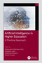 Artificial Intelligence in Higher Education (A Practical Approach) by Prathamesh Padmakar Churi, Shubham Joshi, Mohamed Elhoseny, Amina Omrane, 9781032026077