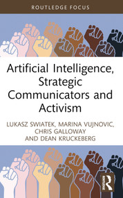 Artificial Intelligence, Strategic Communicators and Activism - 9781032348308 by Lukasz Swiatek, Marina Vujnovic, Chris Galloway, Dean Kruckeberg, 9781032348308