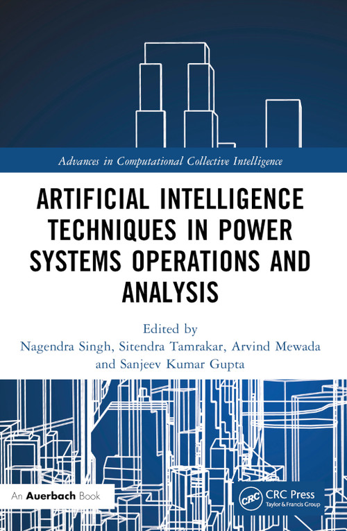 Artificial Intelligence Techniques in Power Systems Operations and Analysis by Nagendra Singh, Sitendra Tamrakar, Arvind Mewada, Sanjeev Kumar Gupta, 9781032294926