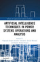 Artificial Intelligence Techniques in Power Systems Operations and Analysis by Nagendra Singh, Sitendra Tamrakar, Arvind Mewada, Sanjeev Kumar Gupta, 9781032294926