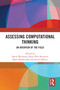 Assessing Computational Thinking (An Overview of the Field) by David Weintrop, Daisy W. Rutstein, Marie Bienkowski, Steven McGee, 9781032555317