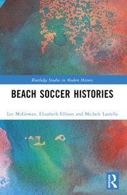 Beach Soccer Histories by Lee McGowan, Elizabeth Ellison, Michele Lastella, 9781032264981