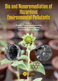 Bio and Nanoremediation of Hazardous Environmental Pollutants by Fabián Fernández Luqueño, Fernando López-Valdez, Gabriela Medina Pérez, 9780367512392
