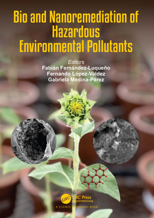 Bio and Nanoremediation of Hazardous Environmental Pollutants by Fabián Fernández Luqueño, Fernando López-Valdez, Gabriela Medina Pérez, 9780367512392