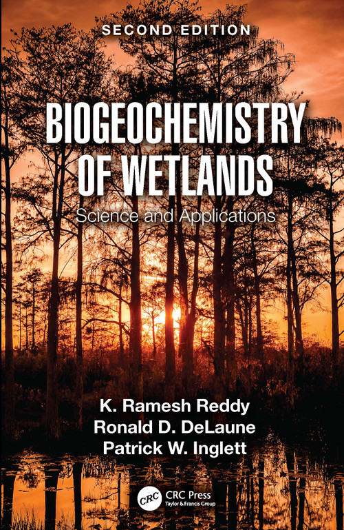 Biogeochemistry of Wetlands (Science and Applications) by K. Ramesh Reddy, Ronald D. DeLaune, Patrick W. Inglett, 9781032322353