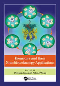 Biomotors and their Nanobiotechnology Applications by Peixuan Guo, Aibing Wang, 9781032313146