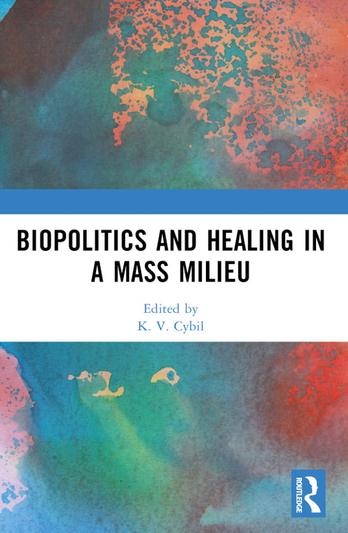 Biopolitics and Healing in a Mass Milieu - 9781032235271 by K. V. Cybil, 9781032235271