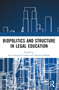 Biopolitics and Structure in Legal Education by Luca Siliquini-Cinelli, Thomas Giddens, 9781032006956
