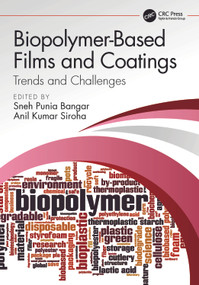 Biopolymer-Based Films and Coatings (Trends and Challenges) by Sneh Punia Bangar, Anil Kumar Siroha, 9781032301549