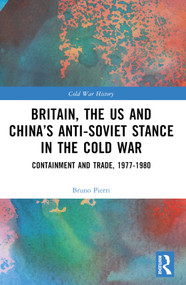 Britain, the US and China's Anti-Soviet Stance in the Cold War (Containment and Trade, 1977-1980) - 9781032486611 by Bruno Pierri, 9781032486611