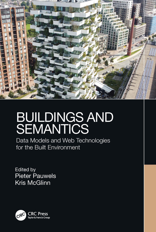 Buildings and Semantics (Data Models and Web Technologies for the Built Environment) by Pieter Pauwels, Kris McGlinn, 9781032068978