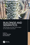 Buildings and Semantics (Data Models and Web Technologies for the Built Environment) by Pieter Pauwels, Kris McGlinn, 9781032068978