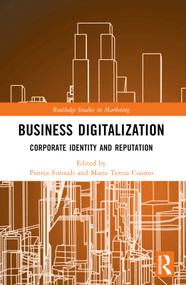 Business Digitalization (Corporate Identity and Reputation) by Pantea Foroudi, Maria Teresa Cuomo, 9781032512365