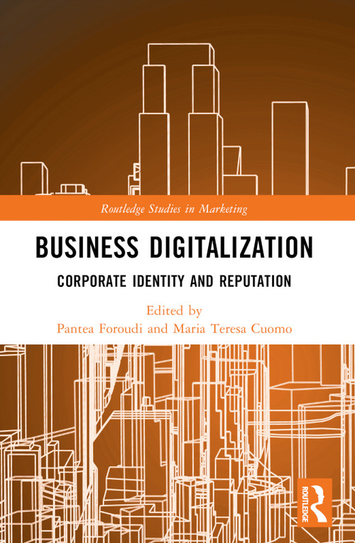 Business Digitalization (Corporate Identity and Reputation) by Pantea Foroudi, Maria Teresa Cuomo, 9781032512365