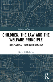 Children, the Law and the Welfare Principle (Perspectives from North America) by Kerry O'Halloran, 9781032216904