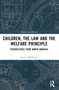 Children, the Law and the Welfare Principle (Perspectives from North America) by Kerry O'Halloran, 9781032216904