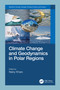 Climate Change and Geodynamics in Polar Regions by Neloy Khare, 9781032256573