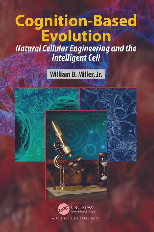 Cognition-Based Evolution (Natural Cellular Engineering and the Intelligent Cell) by William B. Miller, 9781032261485