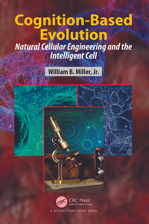 Cognition-Based Evolution (Natural Cellular Engineering and the Intelligent Cell) by William B. Miller, 9781032261485