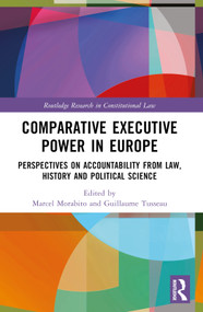 Comparative Executive Power in Europe (Perspectives on Accountability from Law, History and Political Science) by Marcel Morabito, Guillaume Tusseau, 9781032250984